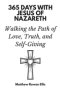365 Days with Jesus of Nazareth: Walking the Path of Love, Truth, and Self-Giving
