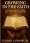 Growing in the Faith: A Simple Guide to Bible and Christian Doctrine