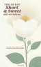 The 30 Day Short & Sweet Devotional: Prayers, Reflections, & Poems to Enrich Your Life with God