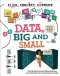 Click, Connect, Compute: Data, Big And Small