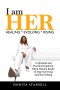 I am HER: HEALING * EVOLVING * RISING