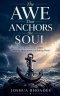 The Awe That Anchors the Soul - How the Fear of the LORD Holds the Heart Steady in a Shaking World