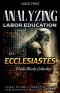 Analyzing Labor Education in Ecclesiastes: "Hard Work Under the Sun," The Lessons of Ecclesiastes