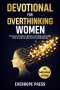 Devotional for Overthinking Women: 60 Days of Scripture, Guided Journaling, and Simple Tools to Quiet Anxiety and Find Lasting Peace in 10 Minutes a D