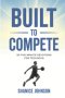 Built to Compete: 52 Five-Minute Devotions for Teen Boys