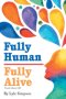 Fully Human / Fully Alive: A Human Model: A Human Model: A Human Model