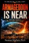 ARMAGEDDON IS NEAR: A CLEAR, SCRIPTURE-BASED LOOK AT GLOBAL CRISIS AND BIBLE PROPHECY