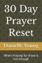 30 Day Prayer Reset: When Praying for show is not enough