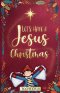 Let's Have a Jesus Christmas: A Story About Discovering the True Joy of the Nativity Beyond the Tinsel and Toys for Kids Ages 7-10