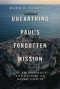 Unearthing Paul’s Forgotten Mission