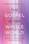 The Gospel in the Whole World – Studies in International Evangelicalism