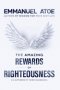 The Amazing Rewards of Righteousness
