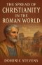 The Spread of Christianity in the Roman World