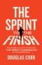 The Sprint to the Finish:  The Global Push to Complete the Great Commission in This Generation