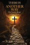 There Is Another Way: The Narrow Road to Jesus Christ