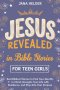 Jesus Revealed in Bible Stories for Teen Girls: Real Biblical Stories to Find Your Identity in Christ, Navigate Teen Life with Resilience, and Step In