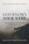 God Knows Your Name: Experiencing His Life-Changing Friendship and Love