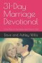 31-Day Marriage Devotional: Grow Closer to Your Spouse and Closer to God