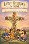 Lent Stories for Kids 2026: 40 Daily Devotions, Bible Stories, and Prayer Activities for Christian Kids Ages 4-12 to Grow in Faith This Lenten Season