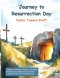 Journey to Resurrection Day