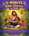 5-Minute Bible Stories for Kids: 12 Illustrated Adventures and Lessons to Inspire Faith and Bring God's Word to Life