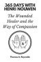 365 Days with Henri Nouwen: The Wounded Healer and the Way of Compassion