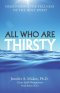 All Who Are Thirsty: Discovering the Fullness of the Holy Spirit
