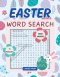Easter Word Search Book: 75 Spring Themed Word Find Puzzles for Adults, Middle-Aged, Seniors and Teens with Solutions
