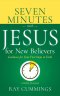 Seven Minutes with Jesus for New Believers