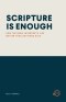 SCRIPTURE IS ENOUGH: How the Bible Interprets Life Better Than Anything Else