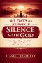 40 DAYS OF A JOURNEY IN SILENCE WITH GOD: How Silence Shapes Your Faith, Refines Your Heart, and Draws You Closer to God