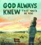 God Always Knew That You'd Be You