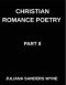 Christian Romance Poetry (Part 8)- Embers of Eternity, Where Human Devotion Meets the Divine Flame of God's Unending Love: Poems of Covenant and Passi