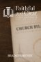 Faithful and Clear: A Pastor's Guide to Church Governance: Constitutions, Bylaws, Policies, and Procedures