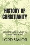 HISTORY OF CHRISTIANITY: From the birth of Christ to the modern world