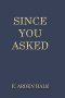 Since You Asked: A Small Book of Witty Answers and Timeless Advice
