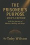The Prisoners Purpose:   How God Shapes a Mans Life Even in the Darkest Places