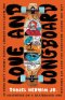 Love and Longboard: One Man's Faith Journey Across America, 3,200 Miles on a Skateboard, and Nothing but Love for Everyone Along the Way