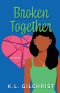Broken Together: A Novel