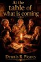 At the Table of What is Coming