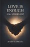 Love is Enough for Marriage