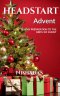 HEADSTART: Advent : A 25- day Preparation to the Birth of Christ