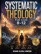 Systematic Theology for Kids Ages 8-12: A Fun and Interactive Guide to Help Kids Understand God, the Bible, and Christian Faith Through Stories, Activ