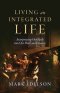 Living an Integrated Life: Incorporating Our Faith into Our Work and Finances