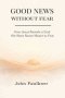 GOOD NEWS WITHOUT FEAR: How Jesus Reveals a God We Were Never Meant To Fear
