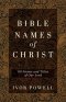 Bible Names of Christ: 80 Names and Titles of Our Lord