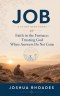 Job - A 31-Day Devotional - Faith in the Furnace: Trusting God When Answers Do Not Come