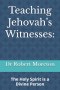 Teaching Jehovah's Witnesses:: The Holy Spirit is a Divine Person