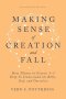 Making Sense of Creation and Fall