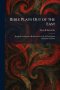 Bible Plays Out of the East: Being Seven Episodes Related to the Life of Christ From Christmas to Easter